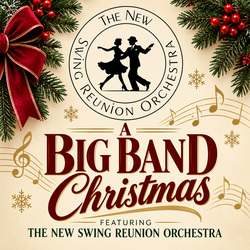 A Big Band Christmas with the New Swing Reunion Orchestra